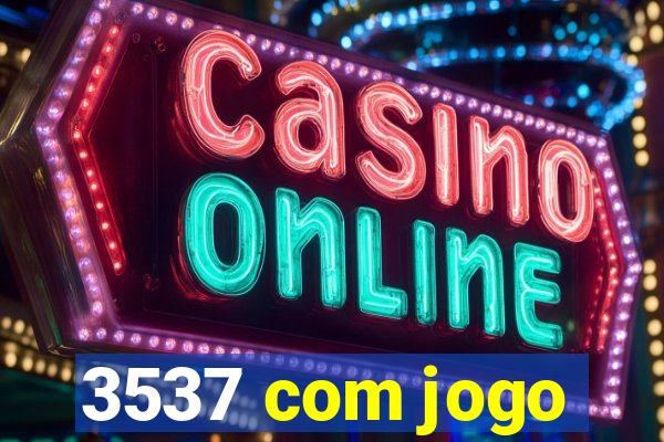 3537 com jogo